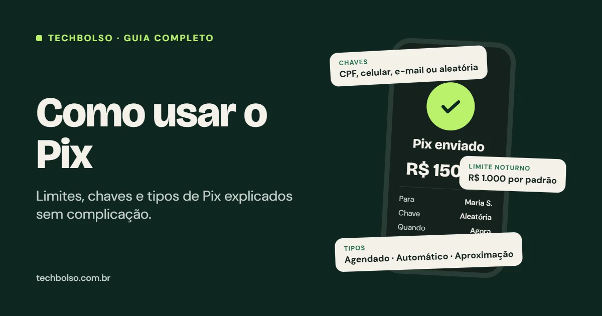 Como usar o Pix: guia completo de limites, chaves e tipos