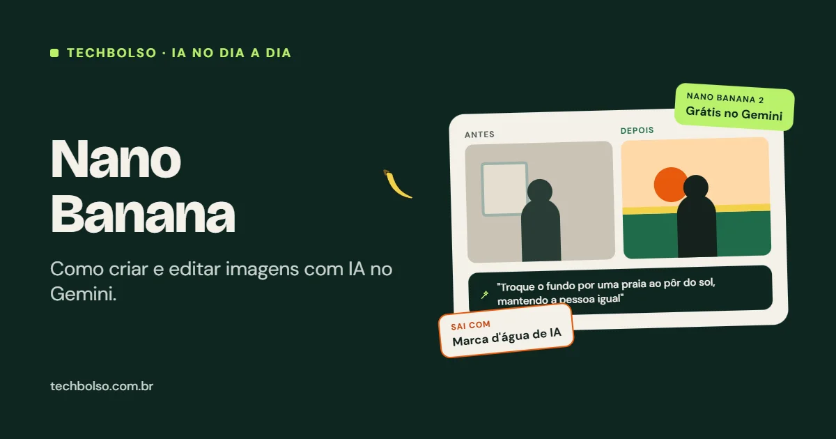 Nano Banana: como criar e editar imagens com IA no Gemini